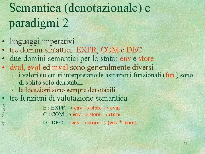 Semantica (denotazionale) e paradigmi 2 • • linguaggi imperativi tre domini sintattici: EXPR, COM