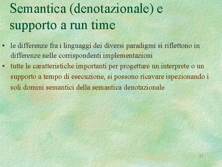 Semantica (denotazionale) e supporto a run time • le differenze fra i linguaggi dei