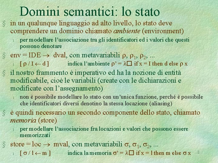 Domini semantici: lo stato § in un qualunque linguaggio ad alto livello, lo stato