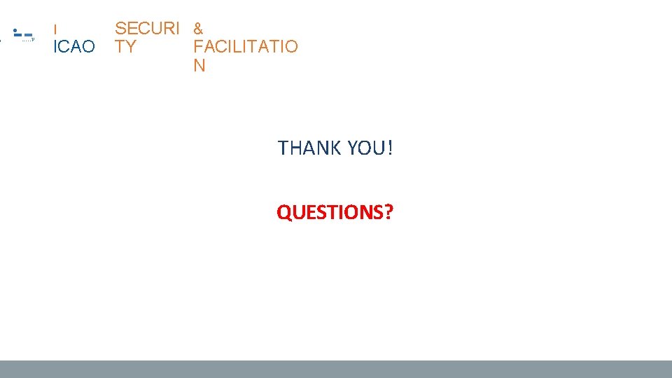 . -- • . . . v I ICAO SECURI & TY FACILITATIO N . -- • . . . v I ICAO SECURI & TY FACILITATIO N