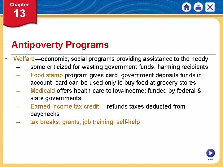 Antipoverty Programs • Welfare—economic, social programs providing assistance to the needy – some criticized