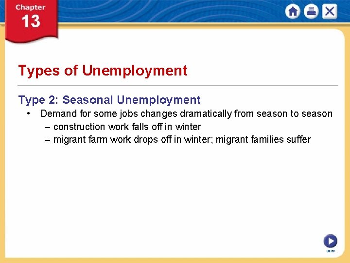 Types of Unemployment Type 2: Seasonal Unemployment • Demand for some jobs changes dramatically