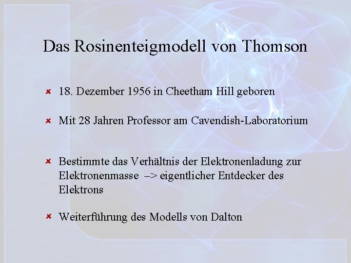 Das Rosinenteigmodell von Thomson 18. Dezember 1956 in Cheetham Hill geboren Mit 28 Jahren