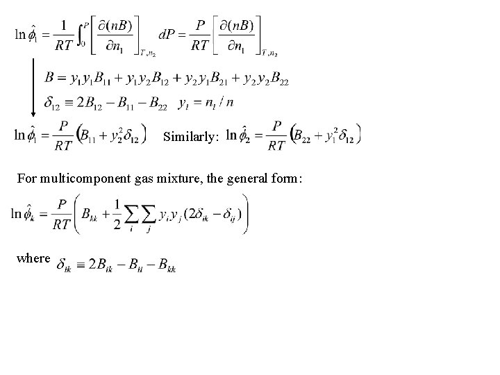 Similarly: For multicomponent gas mixture, the general form: where 