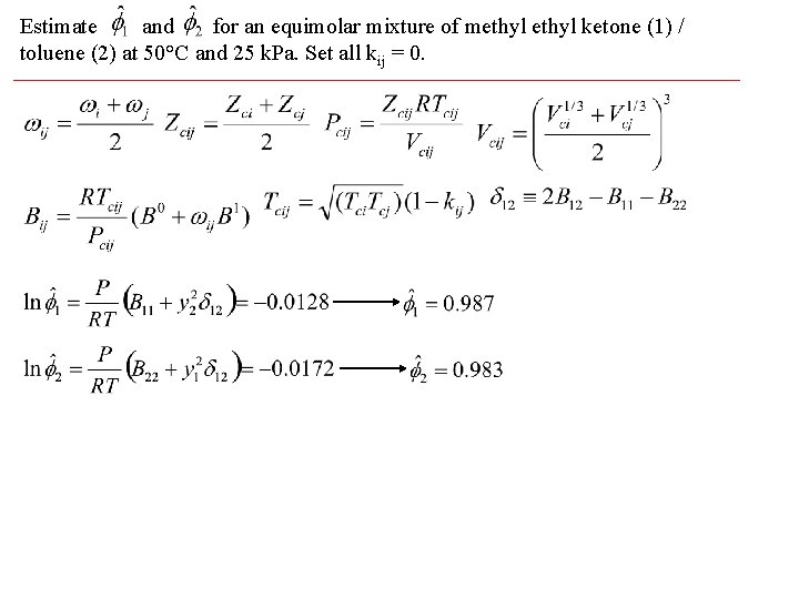 Estimate and for an equimolar mixture of methyl ketone (1) / toluene (2) at