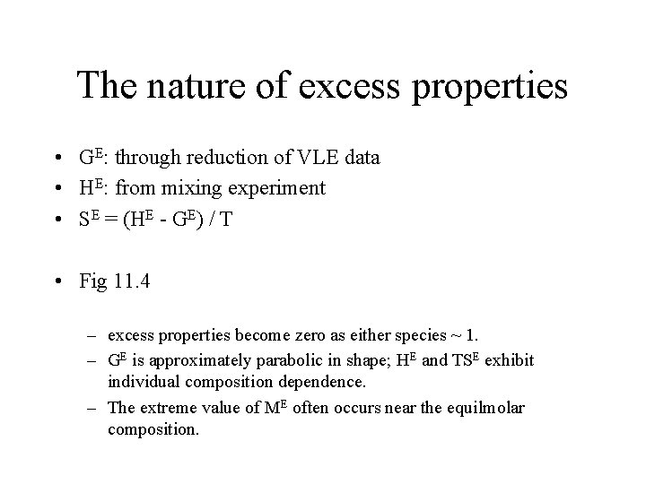 The nature of excess properties • GE: through reduction of VLE data • HE: