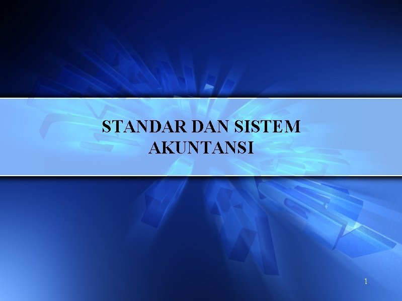 STANDAR DAN SISTEM AKUNTANSI 1 