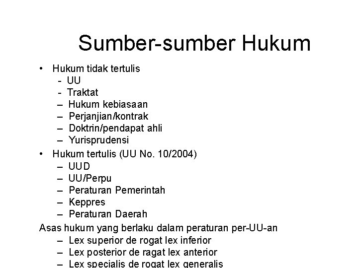 Sumber-sumber Hukum • Hukum tidak tertulis - UU - Traktat – Hukum kebiasaan –