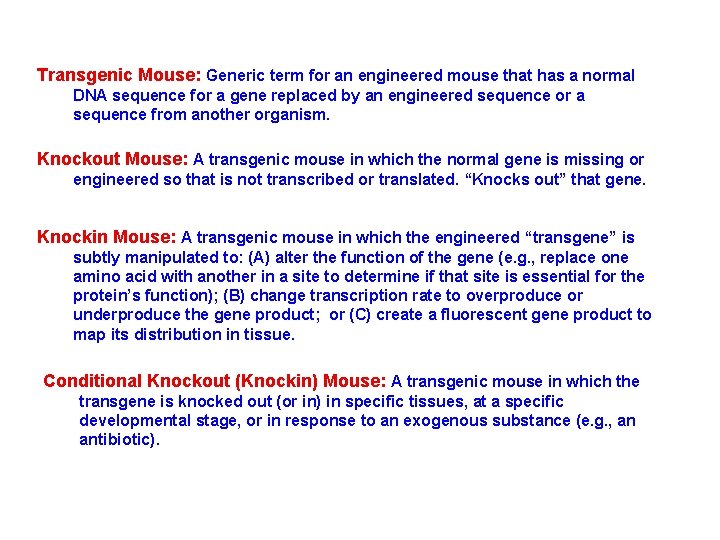Transgenic Mouse: Generic term for an engineered mouse that has a normal DNA sequence