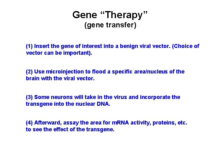 Gene “Therapy” (gene transfer) (1) Insert the gene of interest into a benign viral