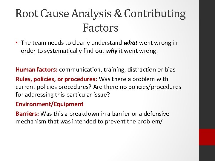 Root Cause Analysis & Contributing Factors • The team needs to clearly understand what