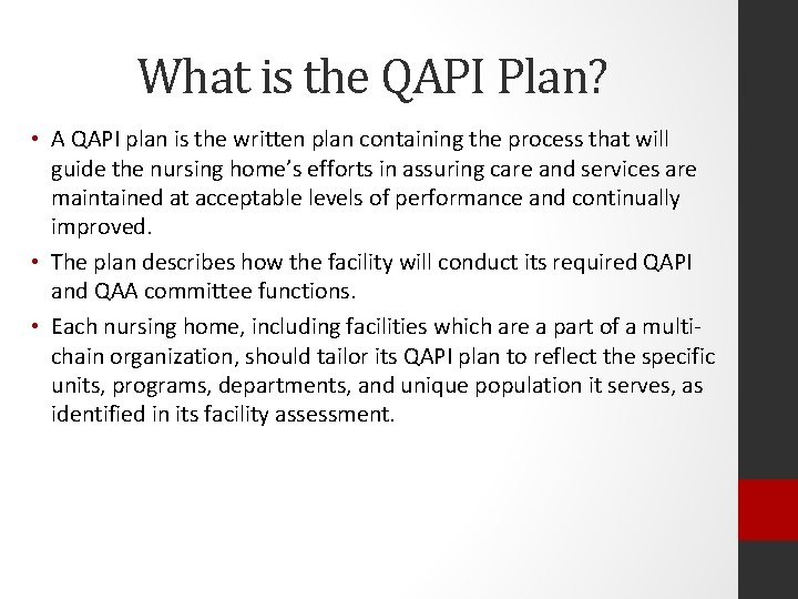 What is the QAPI Plan? • A QAPI plan is the written plan containing
