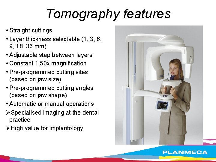 Tomography features • Straight cuttings • Layer thickness selectable (1, 3, 6, 9, 18,