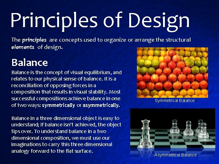 Principles of Design The principles are concepts used to organize or arrange the structural