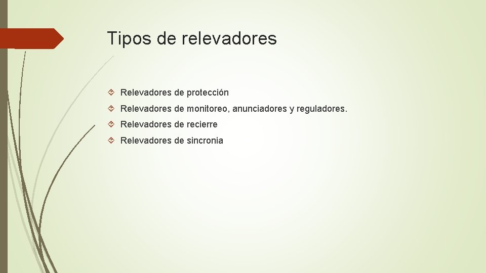 Tipos de relevadores Relevadores de protección Relevadores de monitoreo, anunciadores y reguladores. Relevadores de