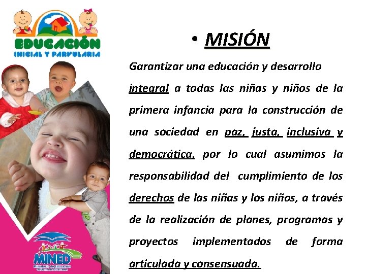 • MISIÓN Garantizar una educación y desarrollo integral a todas las niñas y • MISIÓN Garantizar una educación y desarrollo integral a todas las niñas y