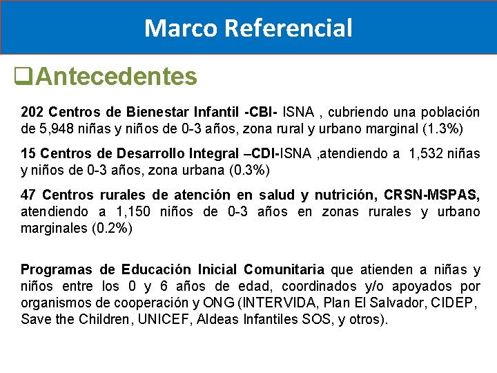 Marco Referencial q. Antecedentes 202 Centros de Bienestar Infantil -CBI- ISNA , cubriendo una Marco Referencial q. Antecedentes 202 Centros de Bienestar Infantil -CBI- ISNA , cubriendo una