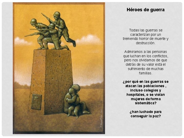 Héroes de guerra Todas las guerras se caracterizan por un tremendo horror de muerte