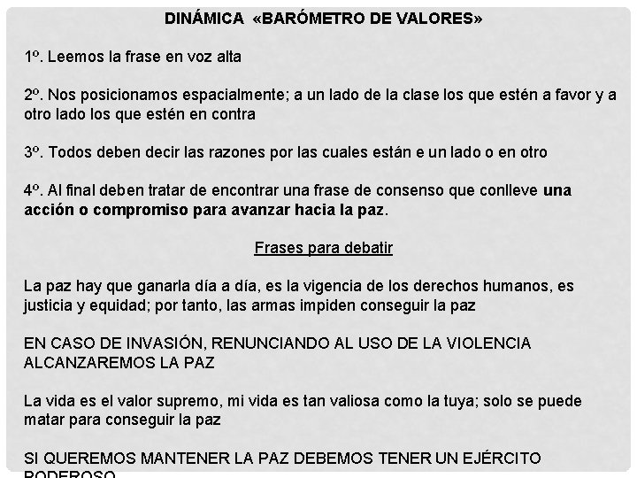 DINÁMICA «BARÓMETRO DE VALORES» 1º. Leemos la frase en voz alta 2º. Nos posicionamos