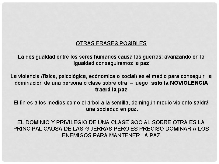 OTRAS FRASES POSIBLES La desigualdad entre los seres humanos causa las guerras; avanzando en