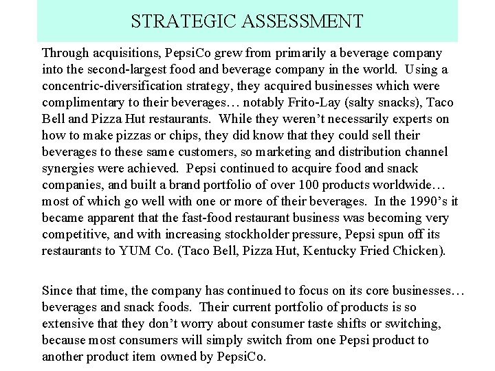 STRATEGIC ASSESSMENT Through acquisitions, Pepsi. Co grew from primarily a beverage company into the