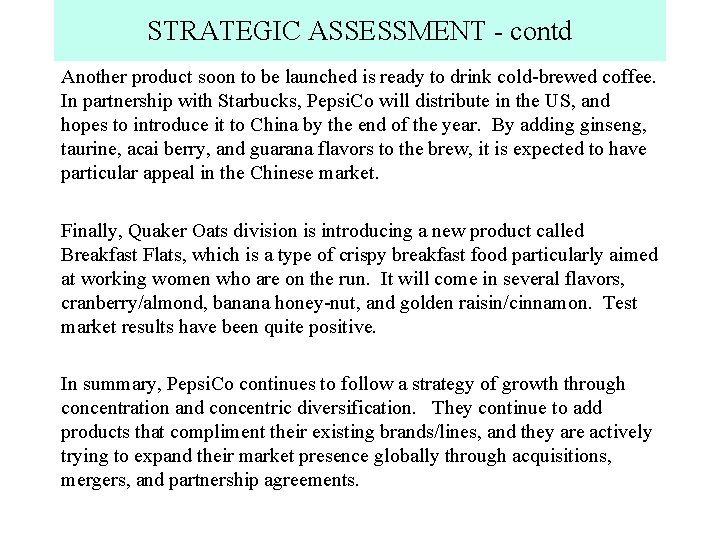 STRATEGIC ASSESSMENT - contd Another product soon to be launched is ready to drink