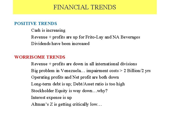 FINANCIAL TRENDS POSITIVE TRENDS Cash is increasing Revenue + profits are up for Frito-Lay
