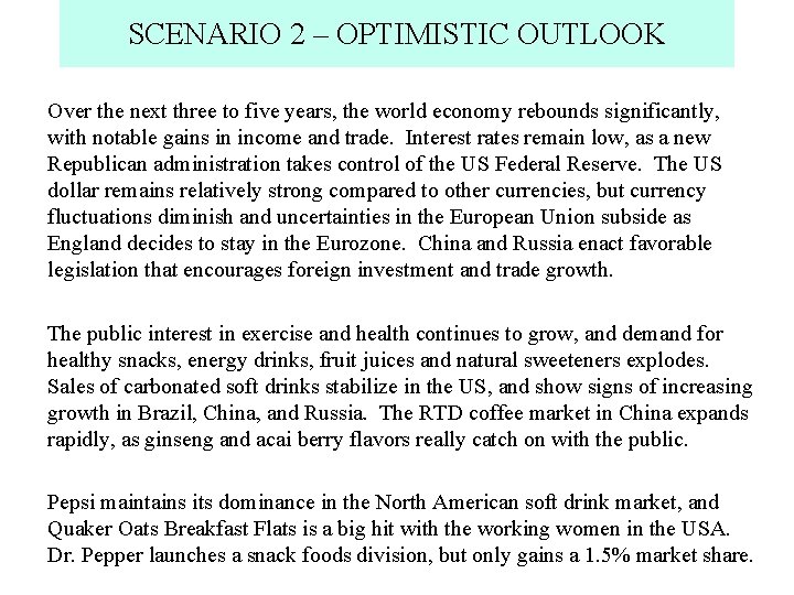SCENARIO 2 – OPTIMISTIC OUTLOOK Over the next three to five years, the world