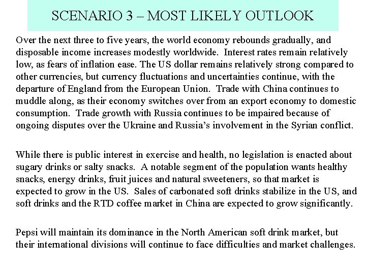 SCENARIO 3 – MOST LIKELY OUTLOOK Over the next three to five years, the