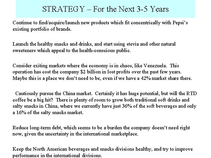 STRATEGY – For the Next 3 -5 Years Continue to find/acquire/launch new products which