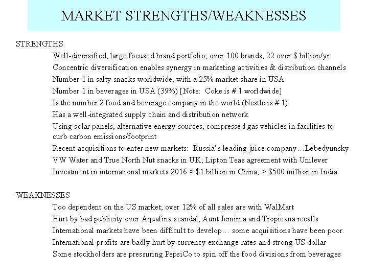 MARKET STRENGTHS/WEAKNESSES STRENGTHS Well-diversified, large focused brand portfolio; over 100 brands, 22 over $