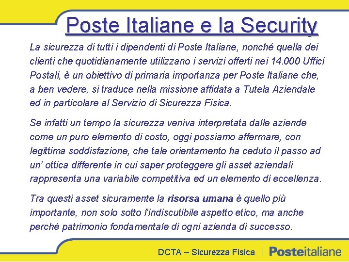 Poste Italiane e la Security La sicurezza di tutti i dipendenti di Poste Italiane,