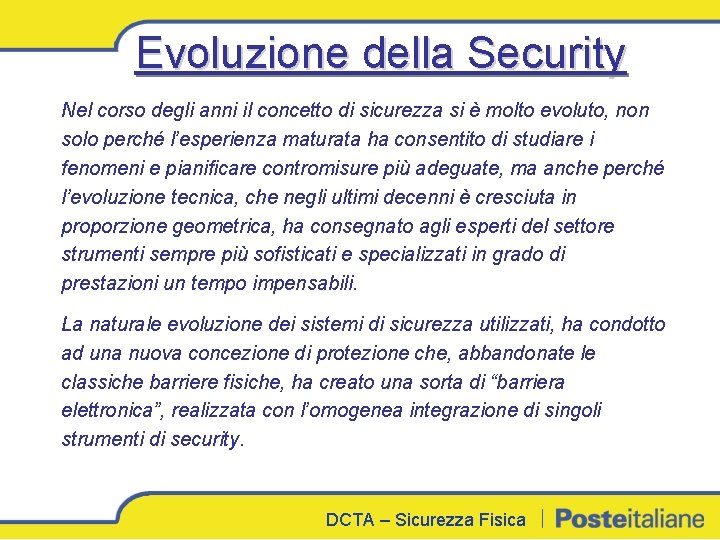 Evoluzione della Security Nel corso degli anni il concetto di sicurezza si è molto