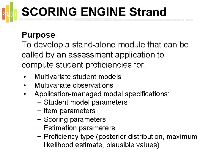SCORING ENGINE Strand Purpose To develop a stand-alone module that can be called by