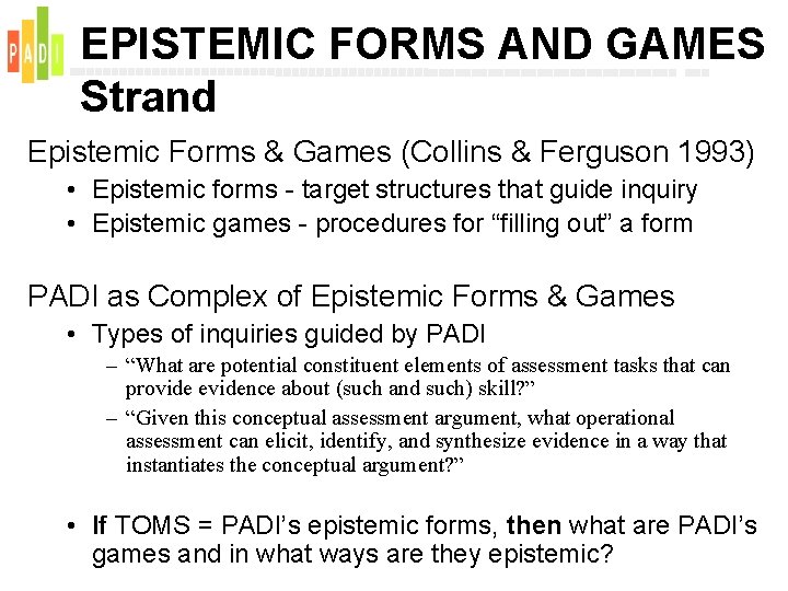 EPISTEMIC FORMS AND GAMES Strand Epistemic Forms & Games (Collins & Ferguson 1993) •