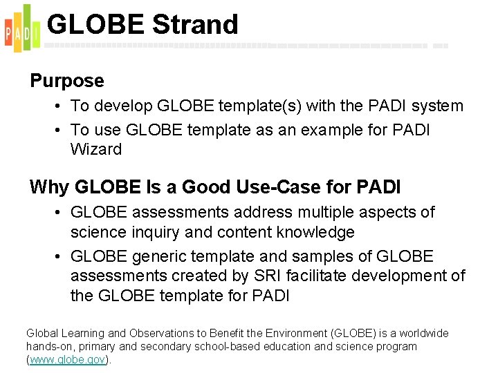  GLOBE Strand Purpose • To develop GLOBE template(s) with the PADI system •