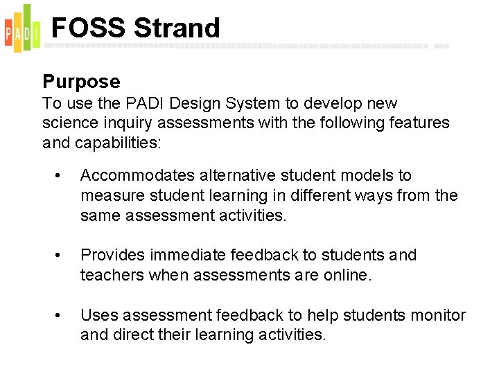 FOSS Strand Purpose To use the PADI Design System to develop new science inquiry