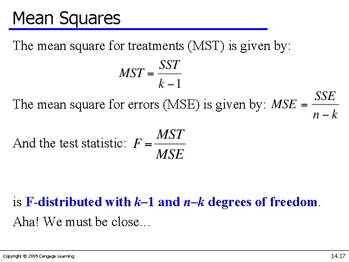 Mean Squares The mean square for treatments (MST) is given by: The mean square