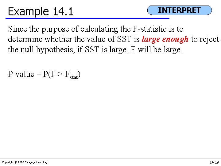 Example 14. 1 INTERPRET Since the purpose of calculating the F-statistic is to determine