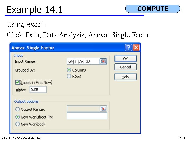 Example 14. 1 COMPUTE Using Excel: Click Data, Data Analysis, Anova: Single Factor Copyright