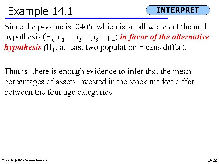 Example 14. 1 INTERPRET Since the p-value is. 0405, which is small we reject