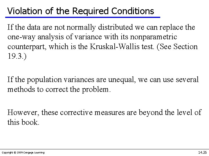 Violation of the Required Conditions If the data are not normally distributed we can