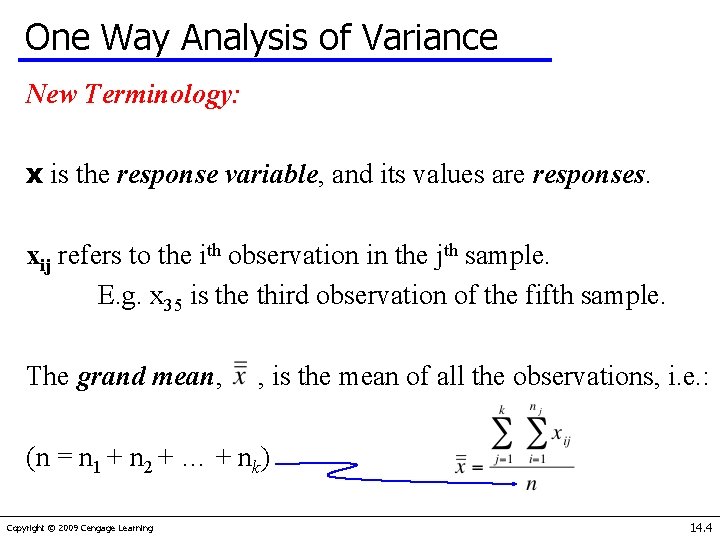 One Way Analysis of Variance New Terminology: x is the response variable, and its