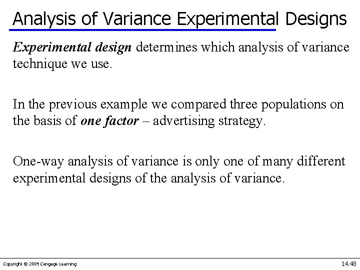 Analysis of Variance Experimental Designs Experimental design determines which analysis of variance technique we