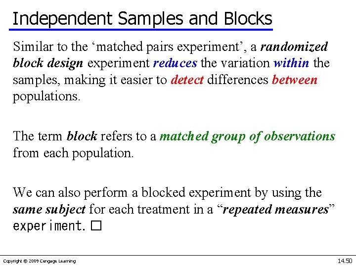 Independent Samples and Blocks Similar to the ‘matched pairs experiment’, a randomized block design