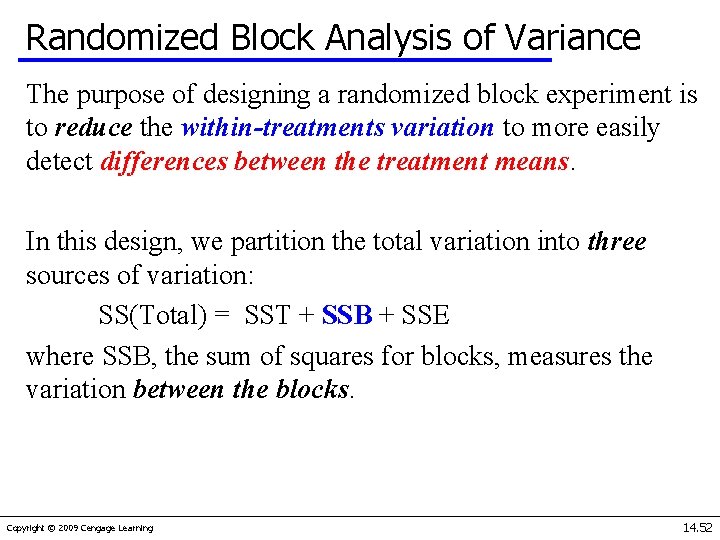 Randomized Block Analysis of Variance The purpose of designing a randomized block experiment is