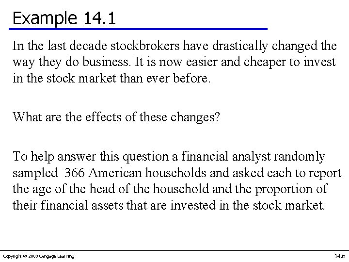 Example 14. 1 In the last decade stockbrokers have drastically changed the way they