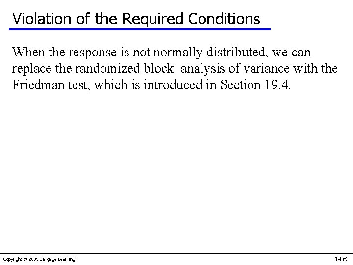 Violation of the Required Conditions When the response is not normally distributed, we can