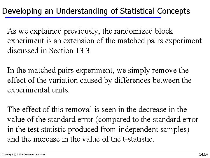 Developing an Understanding of Statistical Concepts As we explained previously, the randomized block experiment