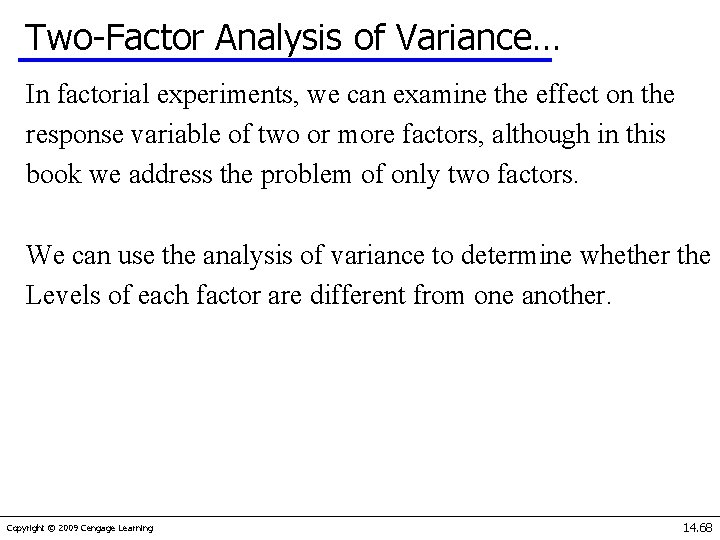 Two-Factor Analysis of Variance… In factorial experiments, we can examine the effect on the